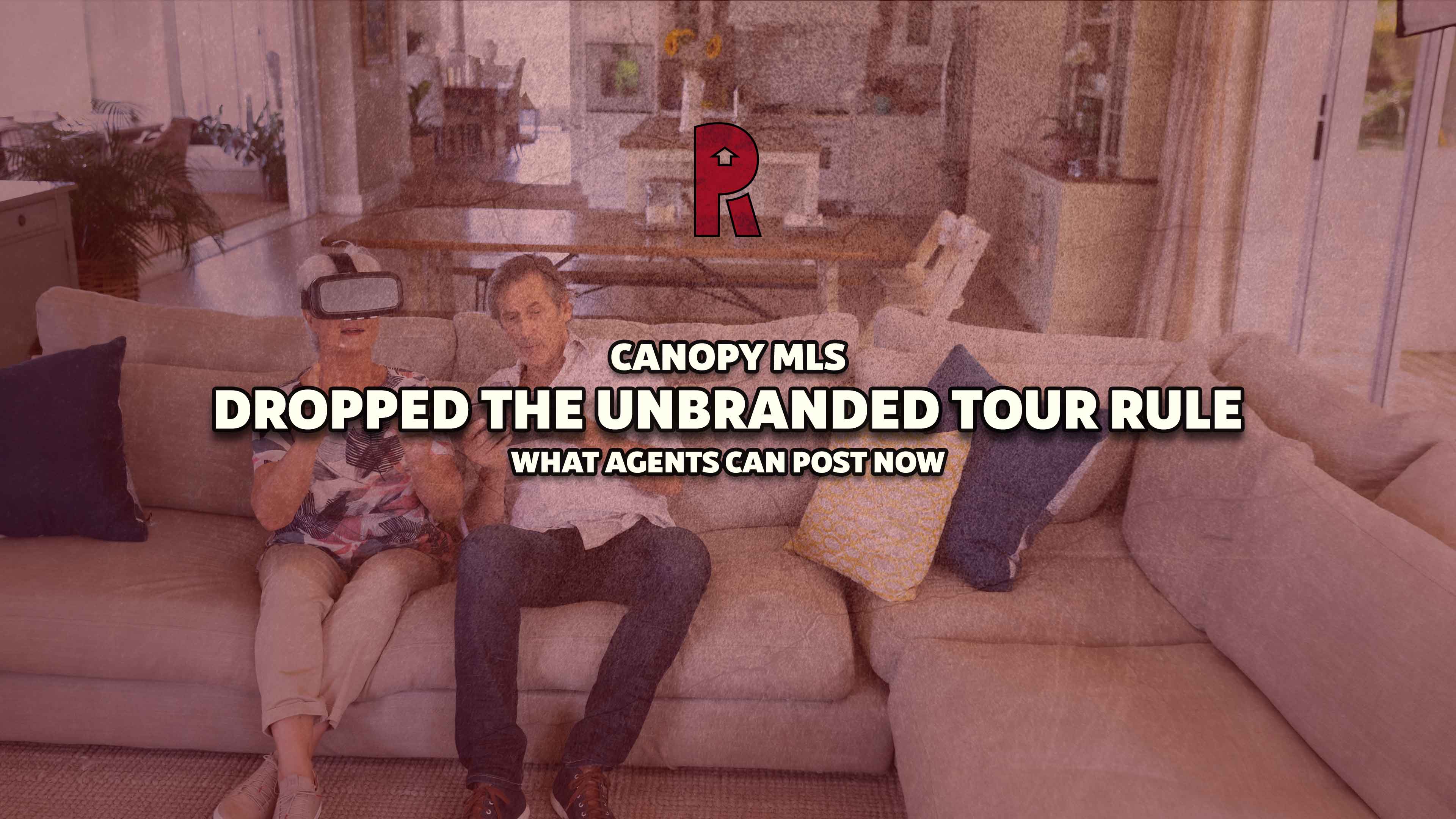 Canopy MLS Dropped the Unbranded Tour Rule: What Agents Can Post Now